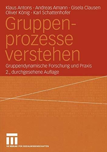 Gruppenprozesse verstehen. Gruppendynamische Forschung und Praxis