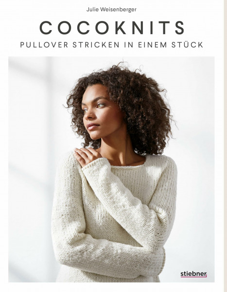 Coco Knits: Pullover Stricken in einem Stück. Top-Down-Stricktechnik ohne Maschenzählen. 9 Strickmodelle für nahtlose Pullover & Strickjacken in perfekter Passform – für alle Figurtypen!
