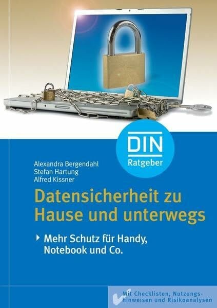Datensicherheit zu Hause und unterwegs: Mehr Schutz für Handy, Notebook und Co. Mit Checklisten, Nutzungshinweisen und Risikoanalysen (DIN-Ratgeber)