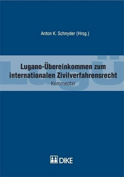 Lugano-Übereinkommen (LugÜ) zum internationalen Zivilverfahrensrecht.: Kommentar zur revidierten Fassung des Staatsvertrages.