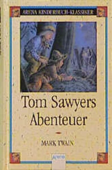 Tom Sawyers Abenteuer (Arena Kinderbuch-Klassiker)