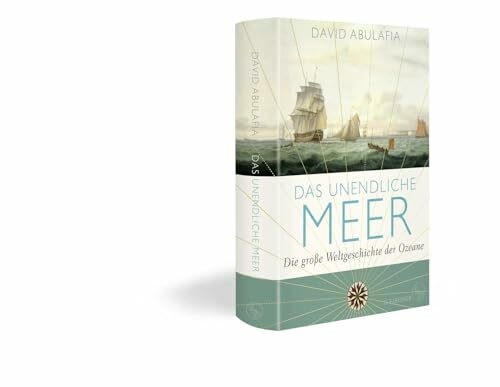 Das unendliche Meer – Die große Weltgeschichte der Ozeane: Ausgezeichnet mit dem Wissenschaftsbuch des Jahres 2022