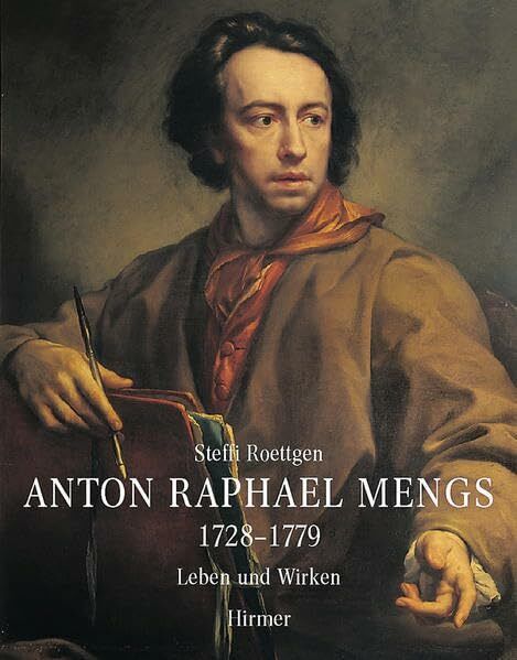 Anton Raphael Mengs, 2 Bde.: Das malerische und zeichnerische Werk; Leben und Wirken