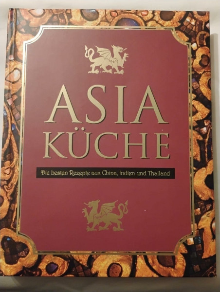 Asia Küche, m. Ess-Stäbchen: Die besten Rezepte aus China, Indien und Thailand