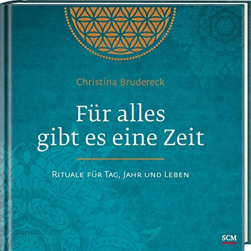 Für alles gibt es eine Zeit: Rituale für Tag, Jahr und Leben