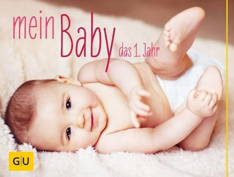 Mein Baby. Das 1. Jahr (Wandkalender)