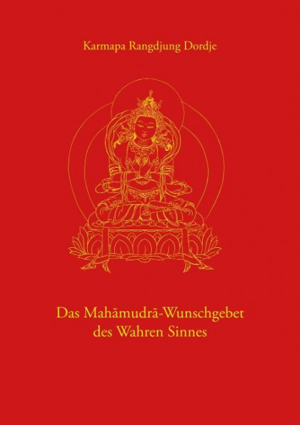 Das Mahamudra-Wunschgebet des Wahren Sinnes