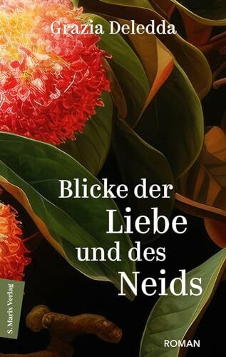 Blicke der Liebe und des Neids: Roman | Die vielleicht schönste Erzählung der sardischen Literaturnobelpreisträgerin (PERLEN)