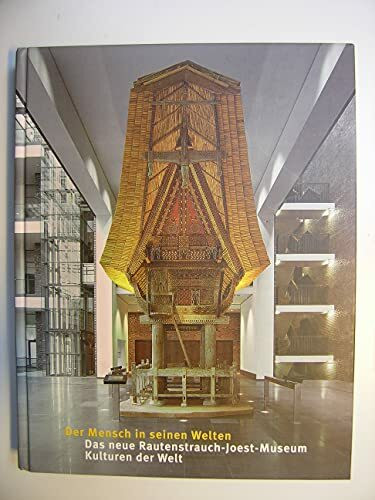 Der Mensch in seinen Welten: Das neue Rautenstrauch-Joest-Museum Kulturen der Welt (Ethnologica NF)