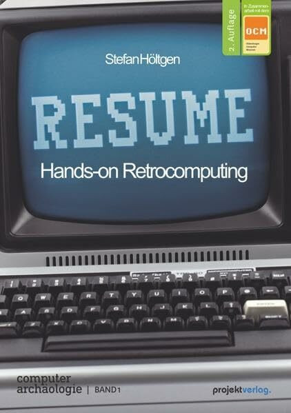 RESUME: Hands-on Retrocomputing (Computerarchäologie, Band 1)