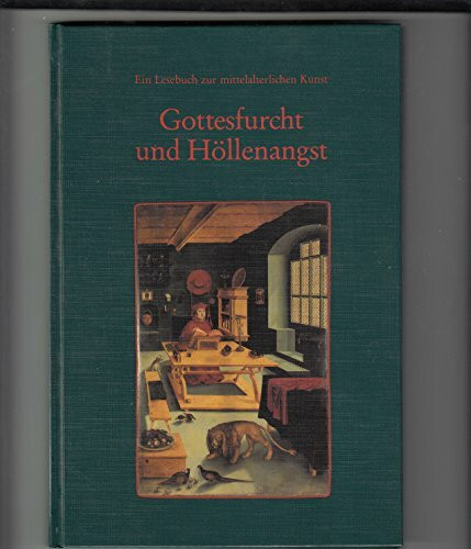 Gottesfurcht und Höllenangst, Ein Lesebuch zur mittelalterlichen Kunst, Mit 101 Abb.,