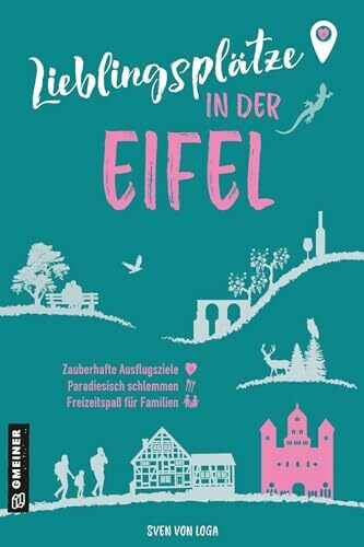 Lieblingsplätze in der Eifel: Orte für Herz, Leib und Seele