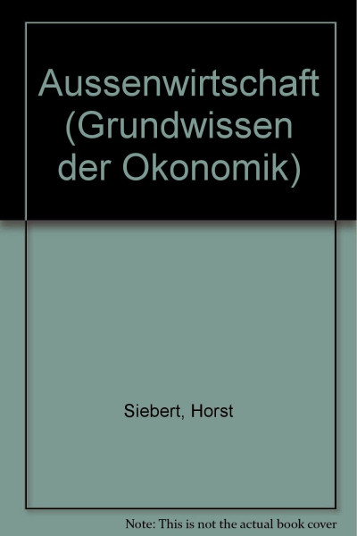 Aussenwirtschaft: Grundwissen der Ökonomik. Volkswirtschaftslehre (UTB S (Small-Format): Uni-Taschenbücher)