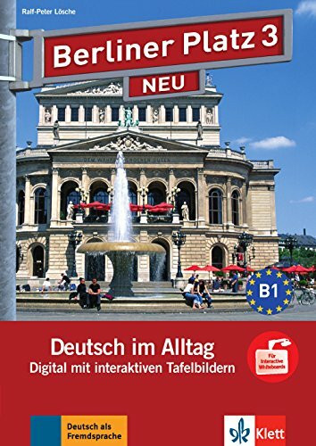 Berliner Platz 3 NEU: Deutsch im Alltag. Digital mit interaktiven Tafelbildern auf CD-ROM (Berliner Platz NEU)
