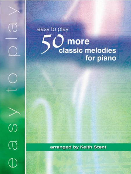 Easy To Play - 50 More Classic Melodies for Piano.