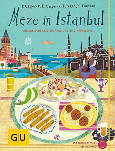 Meze in Istanbul: Kulinarische Spaziergänge und Originalrezepte (GU Kulinarische Entdeckungsreisen)