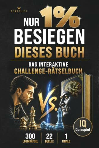 Nur 1% besiegen dieses Buch: Das interaktive Challenge-Rätselbuch für Erwachsene mit 300 Logik-Rätseln und 22 Duellen - IQ-Quiz-Spiel zum Rätseln, Entscheiden und Riskieren
