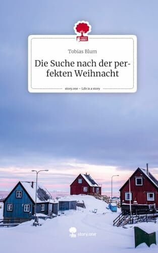 Die Suche nach der perfekten Weihnacht. Life is a Story - story.one
