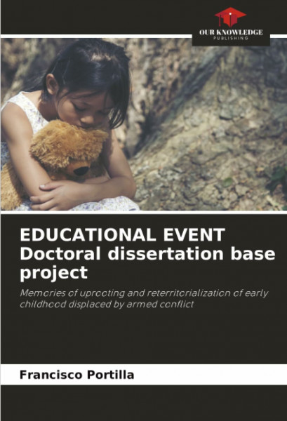 EDUCATIONAL EVENT Doctoral dissertation base project: Memories of uprooting and reterritorialization of early childhood displaced by armed conflict