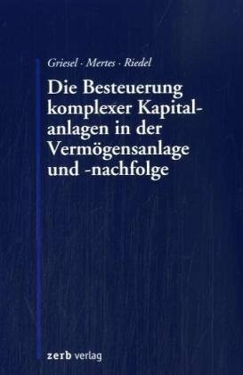 Die Besteuerung komplexer Kapitalanlagen in der Vermögensanlage und -nachfolge