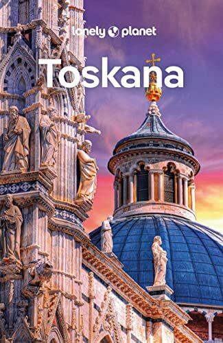 LONELY PLANET Reiseführer Toskana: Eigene Wege gehen und Einzigartiges erleben.