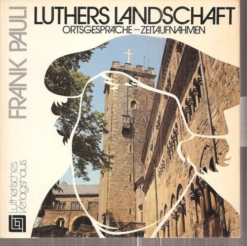 Luthers Landschaft. Ortsgespräche, Zeitaufnahmen