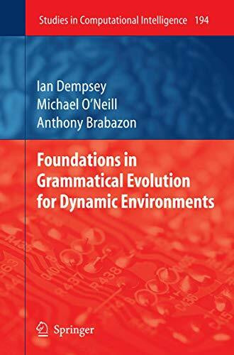 Foundations in Grammatical Evolution for Dynamic Environments (Studies in Computational Intelligence, 194, Band 194)