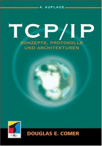 TCP / IP: Konzepte, Protokolle und Architekturen. Die internationale Bibel zu den Internet-Protokollen. VPN und NAT. Mobile IP, RSVP, IPv6