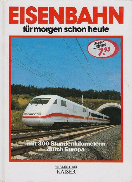 Eisenbahn für morgen schon heute. Mit 300 Stundenkilometern durch Europa