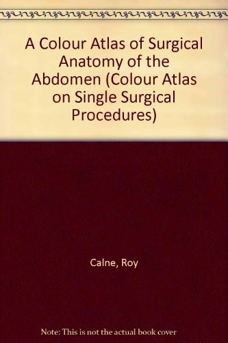 A Colour Atlas of Surgical Anatomy of the Abdomen (Colour Atlas on Single Surgical Procedures S.)