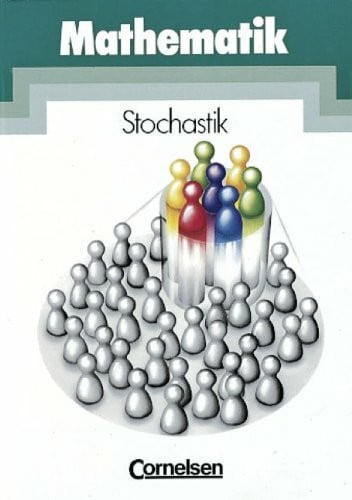 Mathematik Gymnasiale Oberstufe - Bisherige allgemeine Ausgabe: Mathematik Sekundarstufe II, Erweiterte Ausgabe, Stochastik