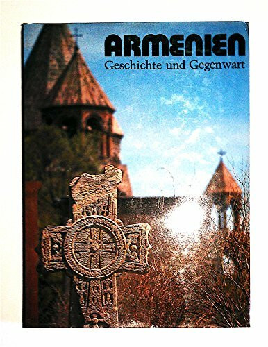 Armenien. Geschichte und Gegenwart