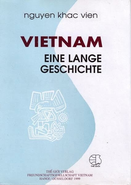 Vietnam. Eine lange Geschichte: Deutsche Ausgabe