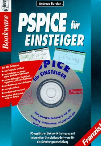 PSPICE für Einsteiger: PC-gestützter Elektronik-Lehrgang mit interaktiver Simulations-Software für die Schaltungsentwicklung