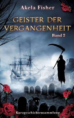 Geister der Vergangenheit Band 2: Kurzgeschichtensammlung (Geisterchroniken)