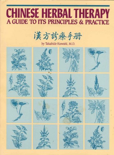 Chinese Herbal Therapy: A Guide to Its Principles and Practice