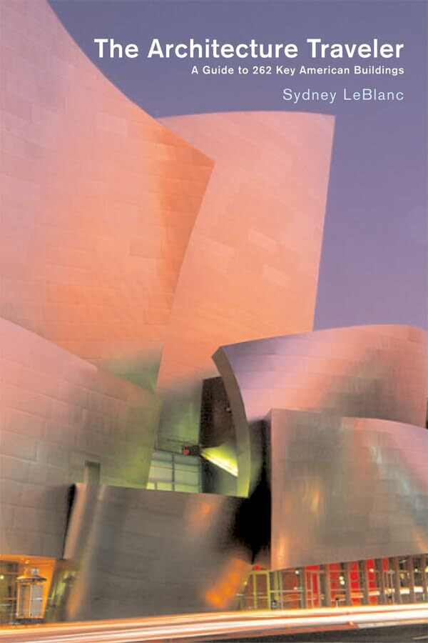 W W Norton & Co The Architecture Traveler, A Guide To 262 Key Modern American Buildings