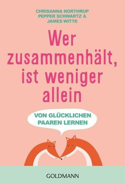 Wer zusammenhält, ist weniger allein: Von glücklichen Paaren lernen