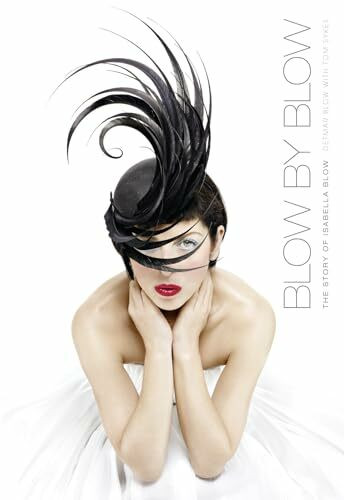 Blow By Blow: The Story Of Isabella Blow