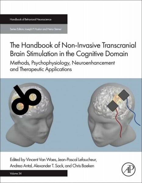 The Handbook of Non-Invasive Transcranial Brain Stimulation in the Cognitive Domain: Methods, Psychophysiology, Neuroenhancement and Therapeutic ... of Behavioral Neuroscience, Volume 34)