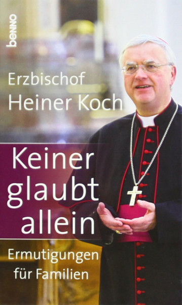 Keiner glaubt allein: Ermutigungen für Familien