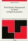 Total Quality Management im Spital erfolgreich gestalten (Berner betriebswirtschaftliche Schriften)
