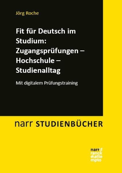 Fit für Deutsch im Studium: Zugangsprüfungen – Hochschule – Studienalltag: Mit digitalem Prüfungstraining (Narr Studienbücher)
