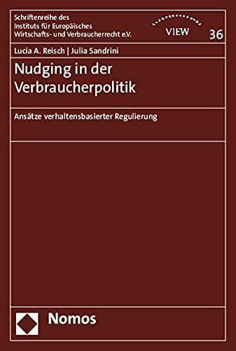 Nudging in der Verbraucherpolitik: Ansätze verhaltensbasierter Regulierung (Schriftenreihe des Instituts für Europäisches Wirtschafts- und Verbraucherrecht e.V.)