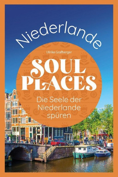 Soul Places Niederlande - Die Seele der Niederlande spüren