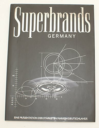 Superbrands Germany - Volume II. Eine Präsentation der stärksten Marken Deutschlands