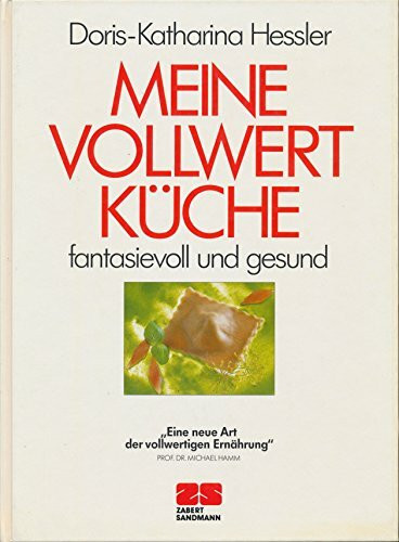 Meine Vollwertküche: Fantasievoll und gesund