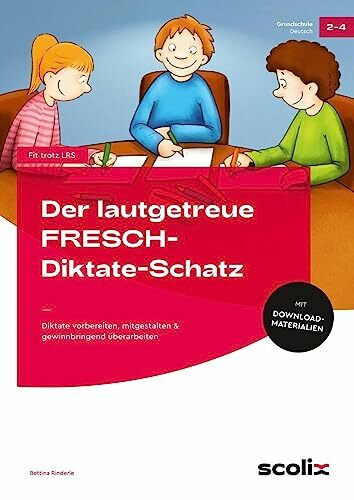 Der lautgetreue FRESCH-Diktate-Schatz: Diktate vorbereiten, mitgestalten & gewinnbringend überarbeiten (2. bis 4. Klasse)