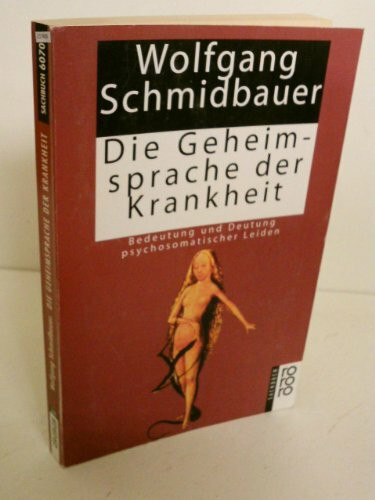 Die Geheimsprache der Krankheit: Bedeutung und Deutung psychosomatischer Leiden