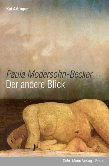 Paula Modersohn-Becker: Der andere Blick